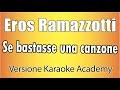 Eros ramazzotti  se bastasse una canzone versione karaoke academy italia