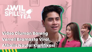 VIDEO CIUMAN BARENG VERRELL BRAMASTA, ATHALLA NAUFAL KLARIFIKASI | iWil Spill The Tea