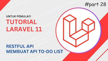 Tutorial Laravel 11 RESTful API: Membuat API di Laravel dengan Studi Kasus To-Do List