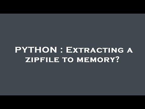 PYTHON : Extracting a zipfile to memory?