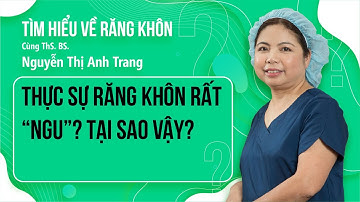 Thực Sự Răng Khôn Rất Ngu Tại Sao Vậy? | Răng Khôn Mọc - Dr. Nguyễn Thị Anh Trang