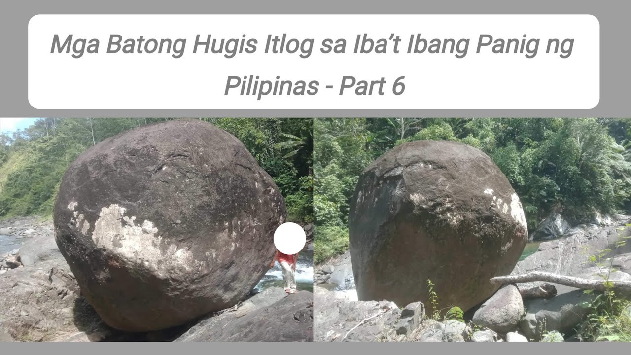 Mga Batong Hugis Itlog sa Iba’t Ibang Panig ng Pilipinas - Part 6