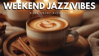 Chill Weekend Jazz Relaxing Piano For Work, Study & Peace