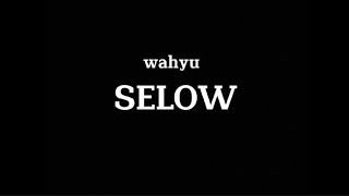 LIRIK LAGU SELOW - WAHYU - COVER BY JULIA VIO