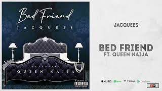 Jacquess Ft Queen Naija _ Bed Friends