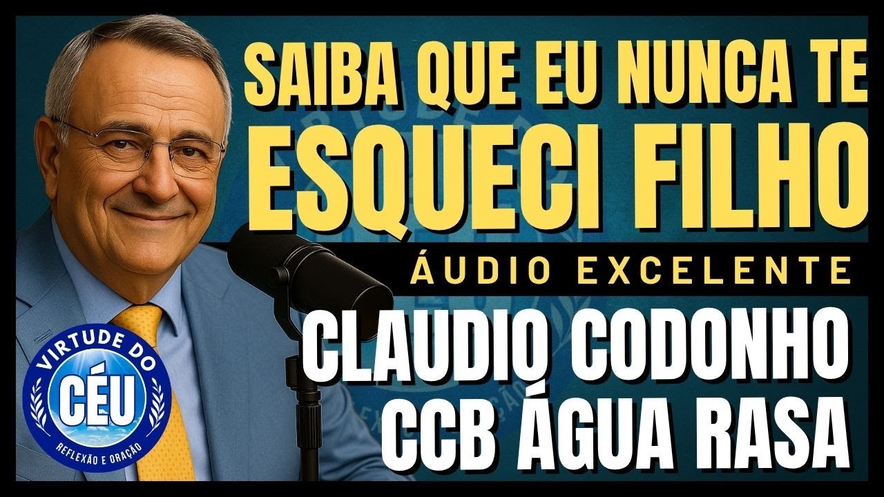 🎙️CCB PALAVRA: SAIBA QUE EU NUNCA TE ESQUECI! ANCIÃO CLAUDIO CODONHO ÁGUA RASA #ccb #palavraccb #fé