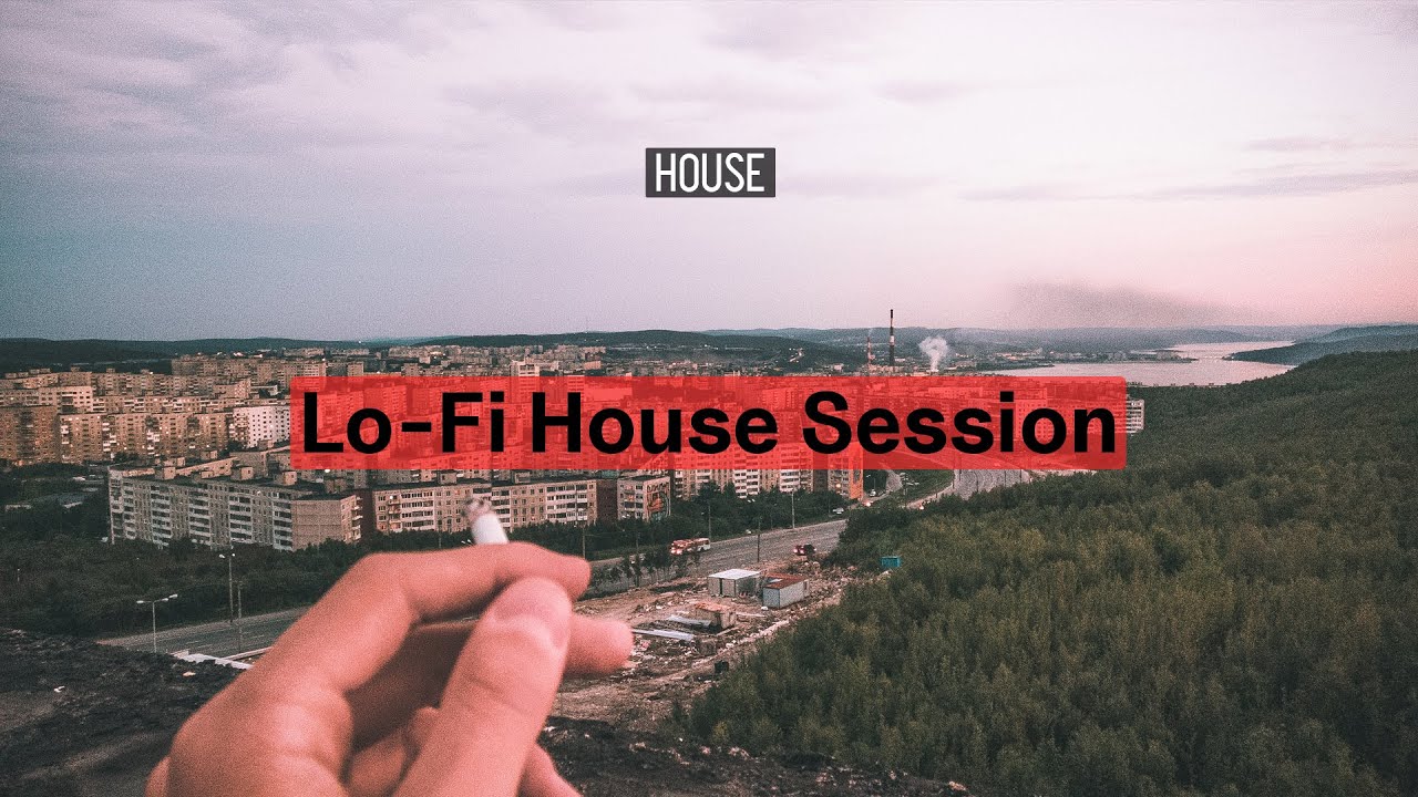 Lo-Fi House Sessions #1