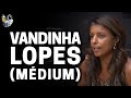 Vandinha lopes mdium  planeta podcast sobrenatural ep52