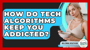 How Do Tech Algorithms Keep You Addicted? - Millennial Health Hub