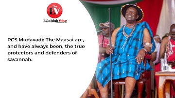 PCS Mudavadi: The Maasai are, and have always been, the true protectors and defenders of savannah.