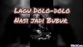 Lagu Dolo-dolo Nasi su Jadi Bubur