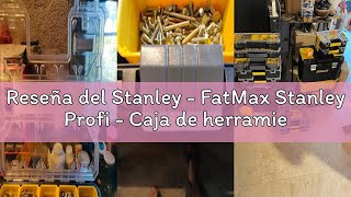 Reseña del Stanley - FatMax Stanley Profi - Caja de herramientas
