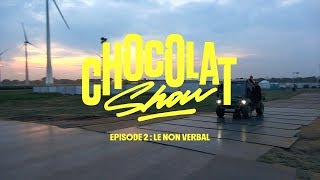 Roméo Elvis - Chocolat Show épisode 2 : le non verbal