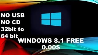 Installation of windows 8.1 for free (Part-1)+32bit to 64bit