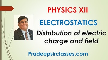 Phy-XII-1-13 Distribution of electric charge and field, By Pradeep Sir,   Pradeep Kshetrapal channel