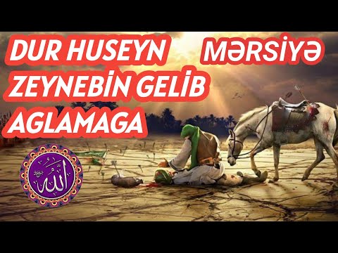 DUR HUSEYN ZEYNEBİN GELİB AGLAMAGA - MERSİYYE - 2021