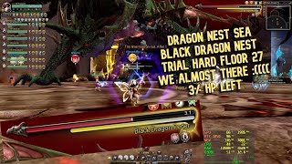 We Almost There :( 3% Dragon HP Left DN SEA : Black Dragon Trial Hard Floor 27