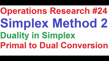 Operations Research Tutorial #24: Simplex Method 2_Primal Simplex to Dual Simplex Problem Conversion