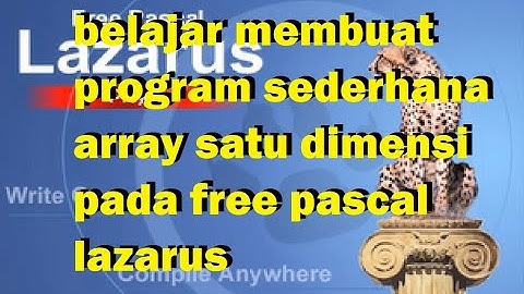 belajar membuat program sederhana array satu dimensi pada free pascal lazarus