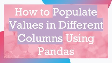 How to Populate Values in Different Columns Using Pandas