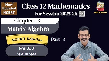 Chapter 3 Matrices | Class 12 | CBSE Maths | NCERT Solution | Ex 3.2 Q13 to Q22 | Math Nerd | 2025