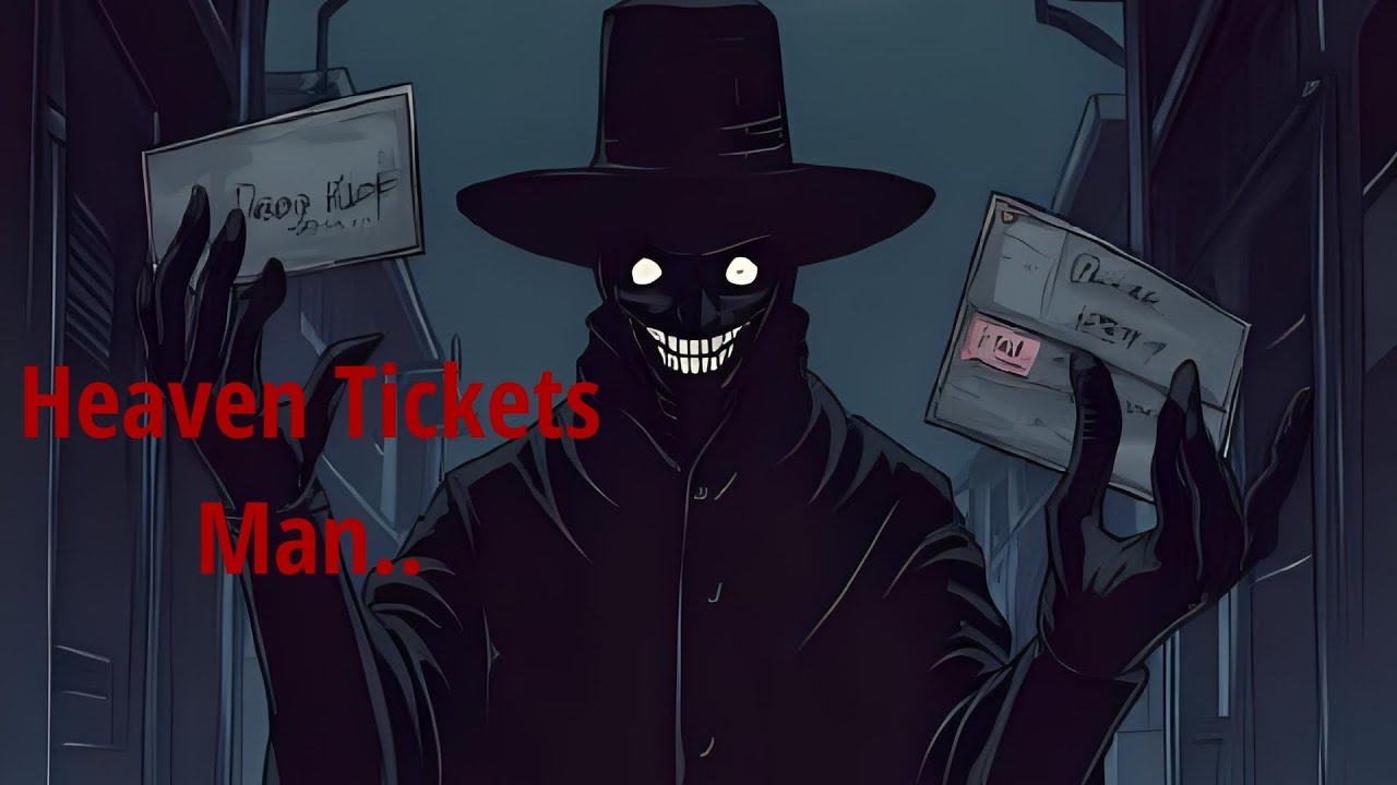 "Heaven Tickets Man" Creepypasta.