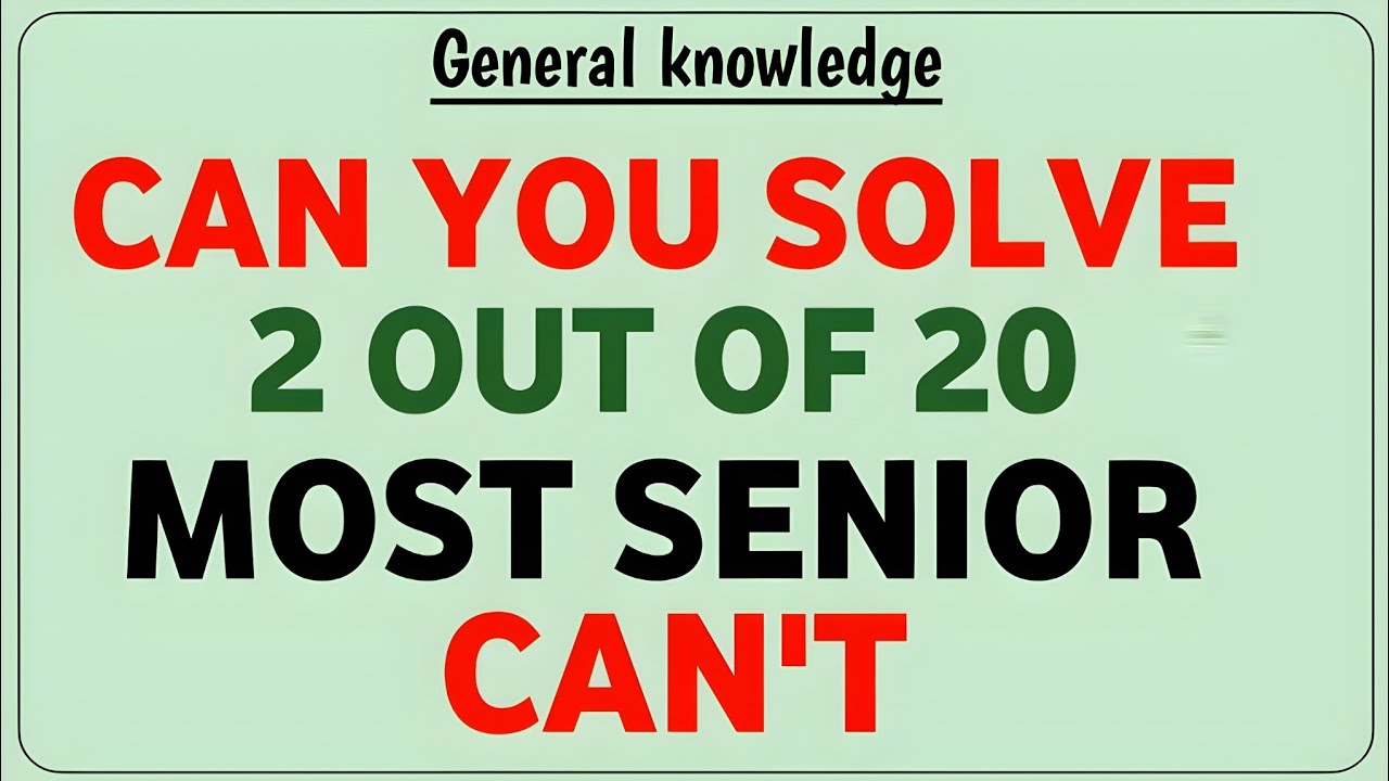 CAN YOU SOLVE 2 OUT OF 20 MOST SENIOR CAN'T 