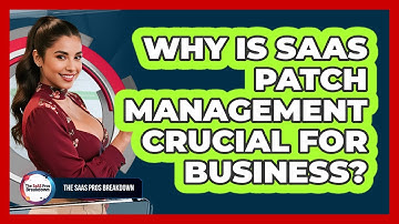 Why Is SaaS Patch Management Crucial For Business?