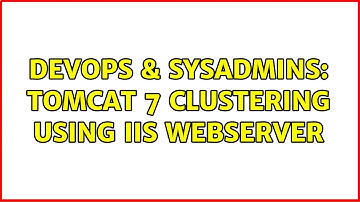 DevOps & SysAdmins: Tomcat 7 Clustering using IIS webserver