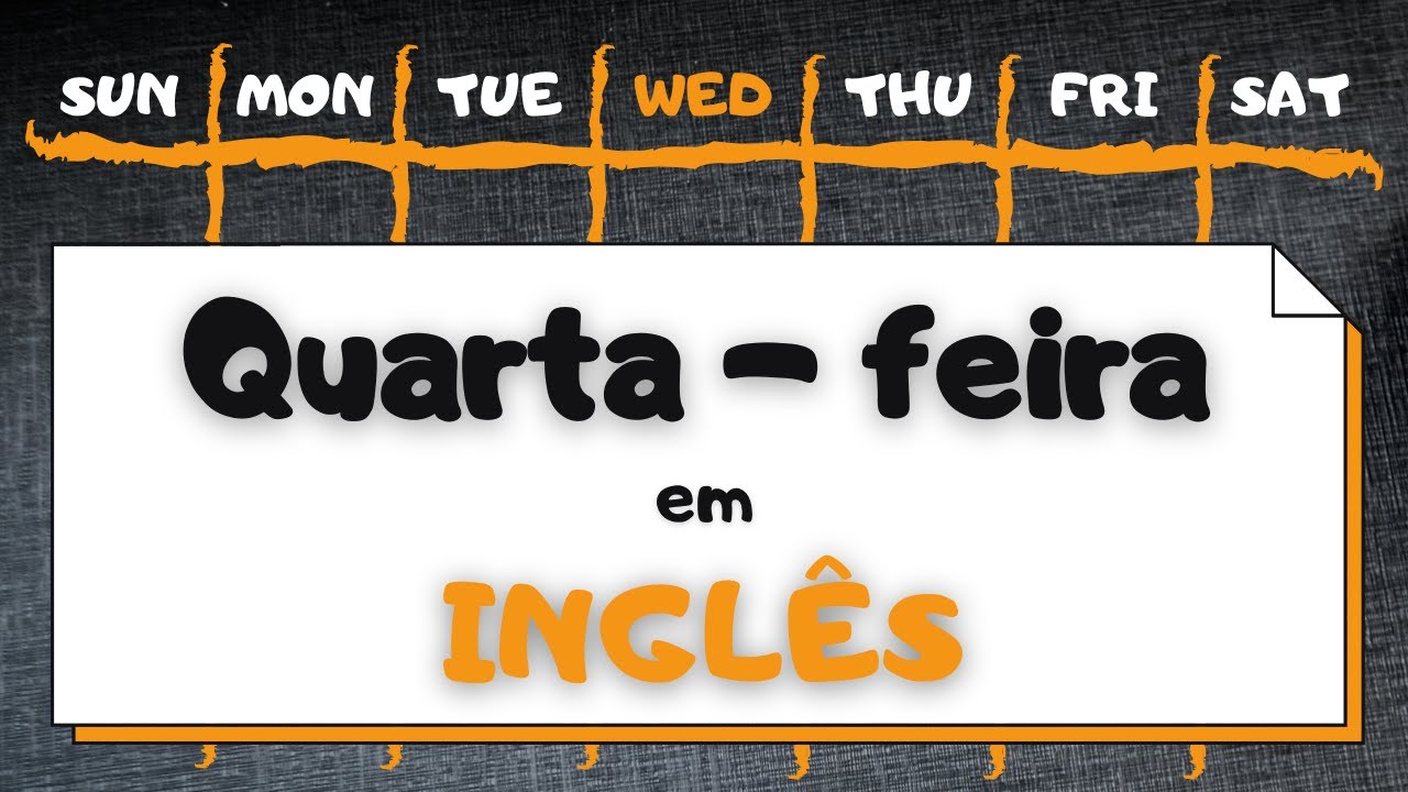Como Escreve Quarta Feira Em Inglês - FDPLEARN