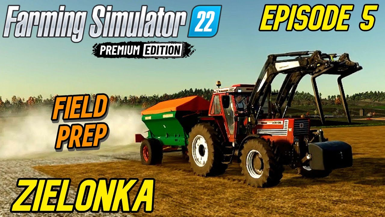 Field Prep EP5 Zielonka Lets Play FS22 Premium Edition YouTube