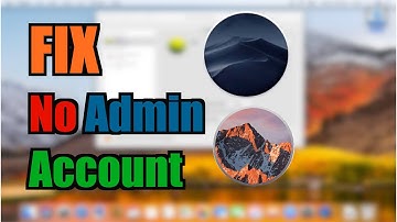 Fix No ADMIN account on macOS High Sierra or Mojave