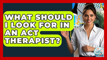What Should I Look For In An ACT Therapist? - CBT Toolkit