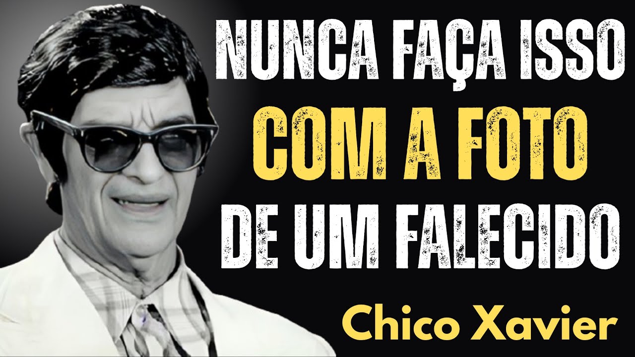 Nunca Faça Isso com a FOTO de uma Pessoa Falecida — 99% Cometem Esse Erro | Chico Xavier