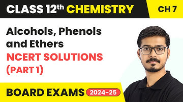 Alcohols, Phenols and Ethers - NCERT Solutions (Part 1) | Class 12 Chemistry Ch 7 | CBSE 2025-26