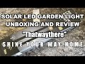 SOLAR LED GARDEN LIGHT UNBOXING AND REVIEW - &quot;Thatwaythere&quot; SHINE YOUR WAY HOME