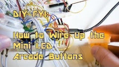 DIY FYI: How to Wire Up the Mini LED Arcade Buttons