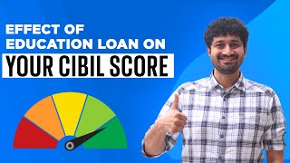 Affect of Cibil Score on Education Loan | How Cibil Score Works? | Does Education Loan Affect CIBIL?
