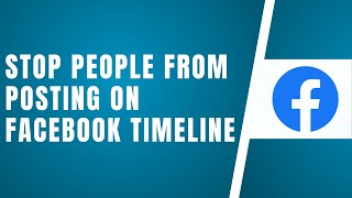 How To Stop Someone From Posting On Your Facebook Profile - Timeline