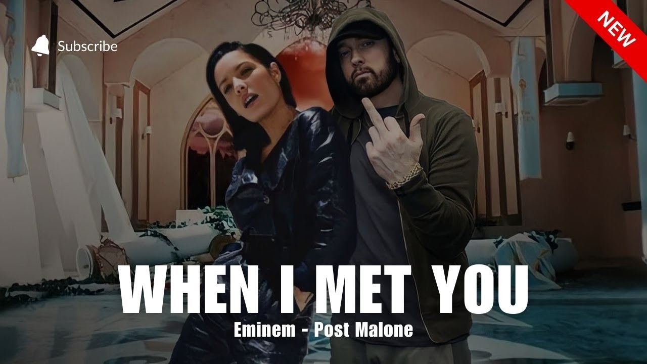 Eminem, Post Malone - When I Met You (ft. Halsey) Official Video Eminem, Post Malone - When I Met You (ft. Halsey) Official Video