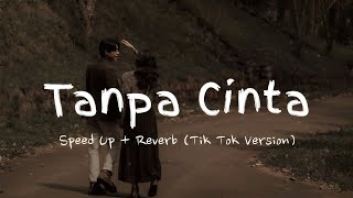 Yovie & Nuno - Tanpa Cinta (Speed Up   Reverb) Tik Tok Version