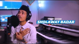 LIRIK SHOLAWAT BADAR || VALDY NYONK