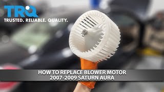 How to Replace Blower Motor 2007-2009 Saturn Aura
