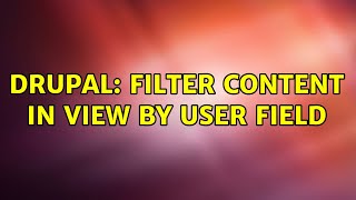 Drupal: Filter content in view by user field