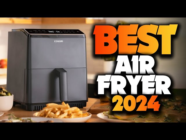 7 Best Air Fryers of 2024, Tested by Cooking Experts