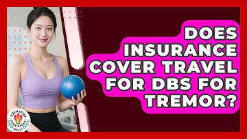 Does Insurance Cover Travel For DBS For Tremor? - Everyday Parkinsons Help