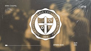 NPBC Chapel | Chaplain Dan Odean | Holy Week | April 14th | Spring 2025