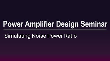 [PathWave ADS] Power Amplifier Design Seminar - Simulating Noise Power Ratio in ADS
