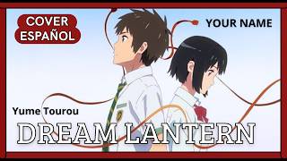 Download lagu DREAM LANTERN - COVER en ESPAÑOL | YOUR NAME | Yume Torou | Anthony Alan