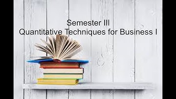 Quantitative Techniques  for Business I Part 1